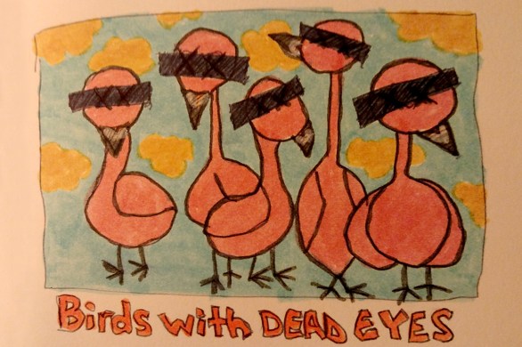 Birds with Dead Eyes